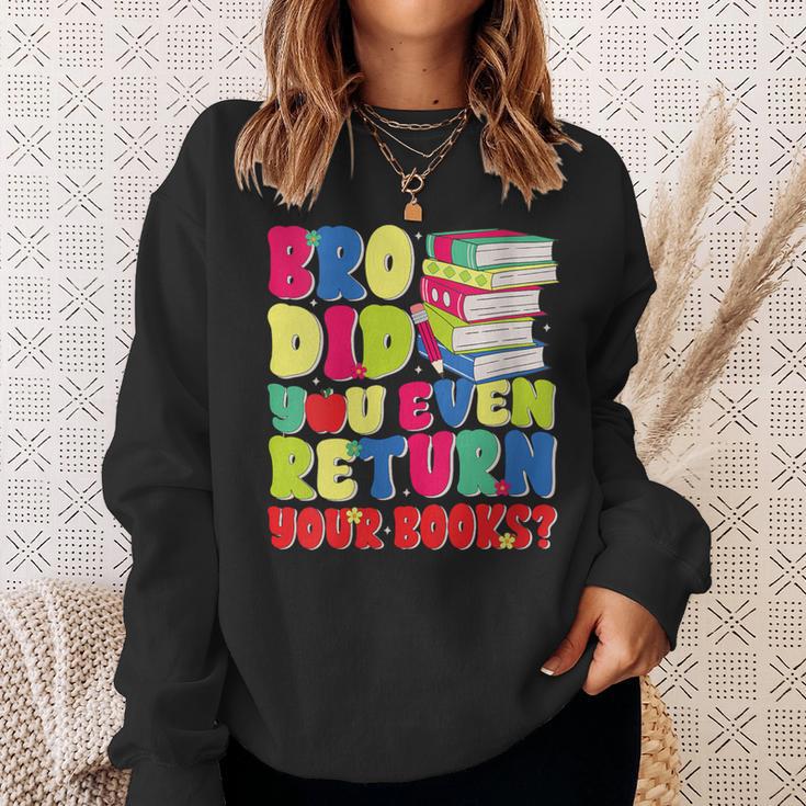 Bro Did You Even Return Your Books Librarian School Sweatshirt Gifts for Her