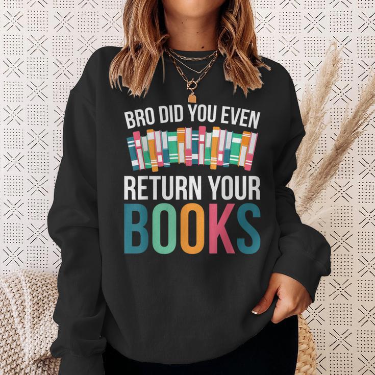 Bro Did You Even Return Your Books Sweatshirt Gifts for Her
