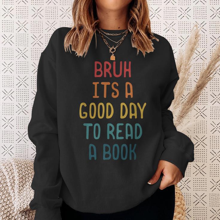 Bruh It`s A Good Day To Read A Book Reading Teacher Sweatshirt Gifts for Her Bruh It`s A Good Day To Read A Book Reading Teacher Sweatshirt Gifts for Her