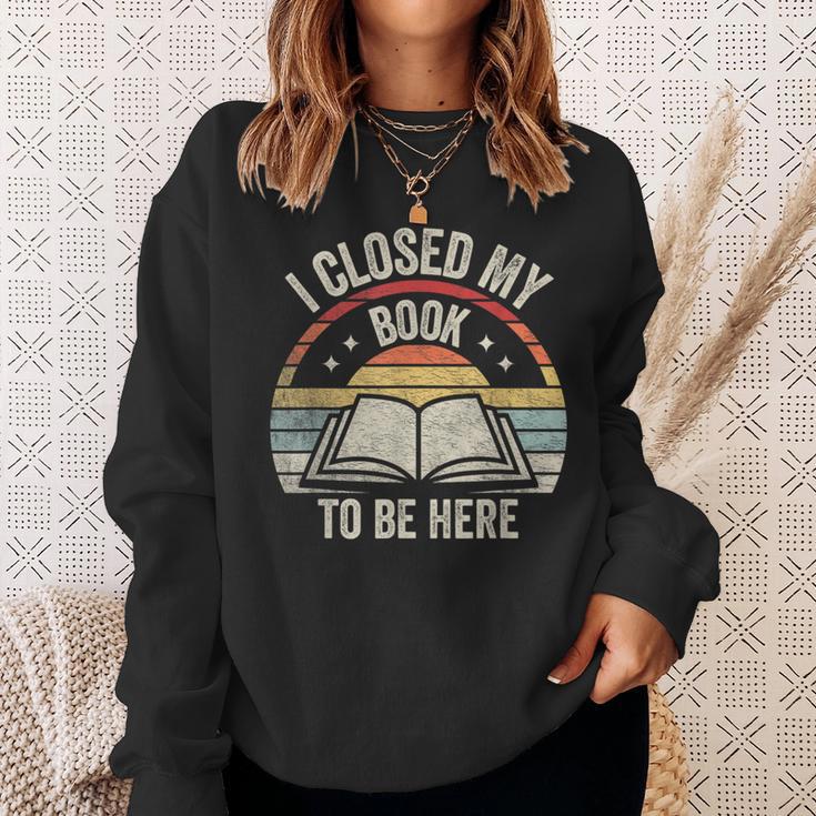 I Closed My Book To Be Here Reader Retro Vintage Sweatshirt Gifts for Her