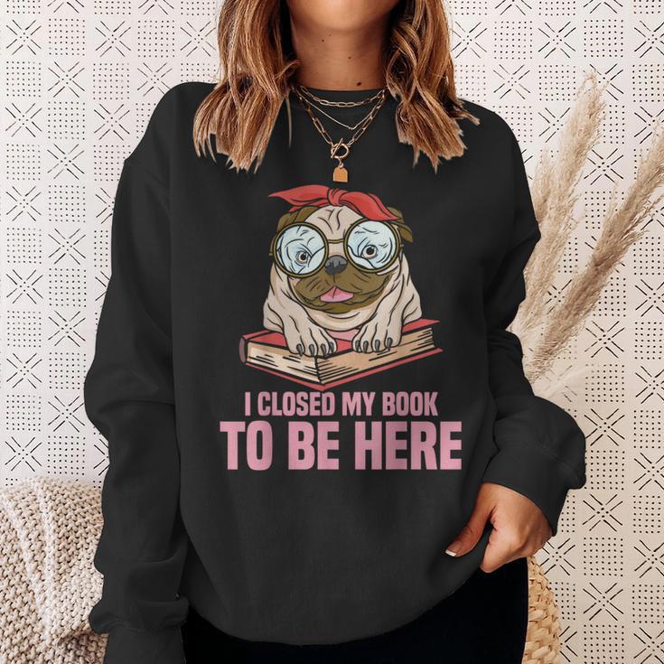 Dog Book Saying I Closed My Book To Be Here Librarian Men Women Kids Sweatshirt Gifts for Her Dog Book Saying I Closed My Book To Be Here Librarian Men Women Kids Sweatshirt Gifts for Her