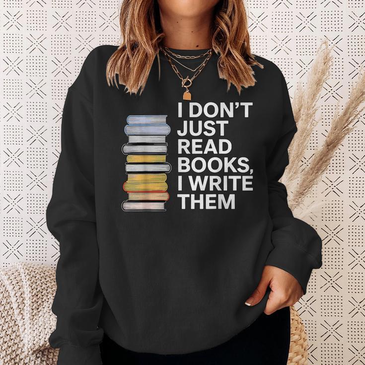 I Don't Just Read Books I Write Them Author Writer Sweatshirt Gifts for Her I Don't Just Read Books I Write Them Author Writer Sweatshirt Gifts for Her