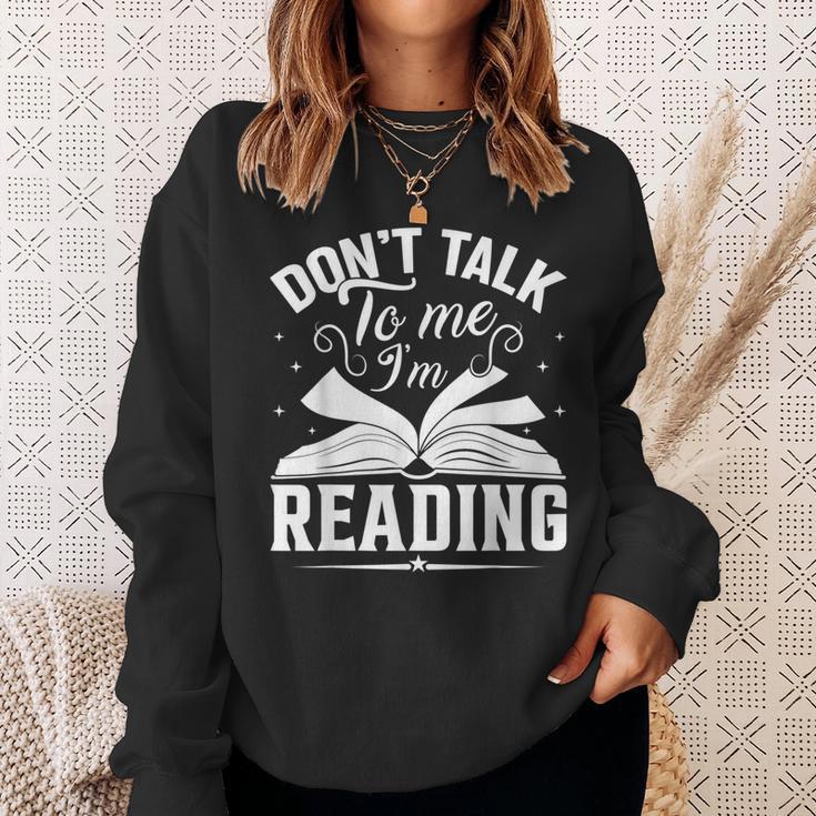 Don't Talk To Me I'm Reading Book Nerd Shirt Book Lover Sweatshirt Gifts for Her