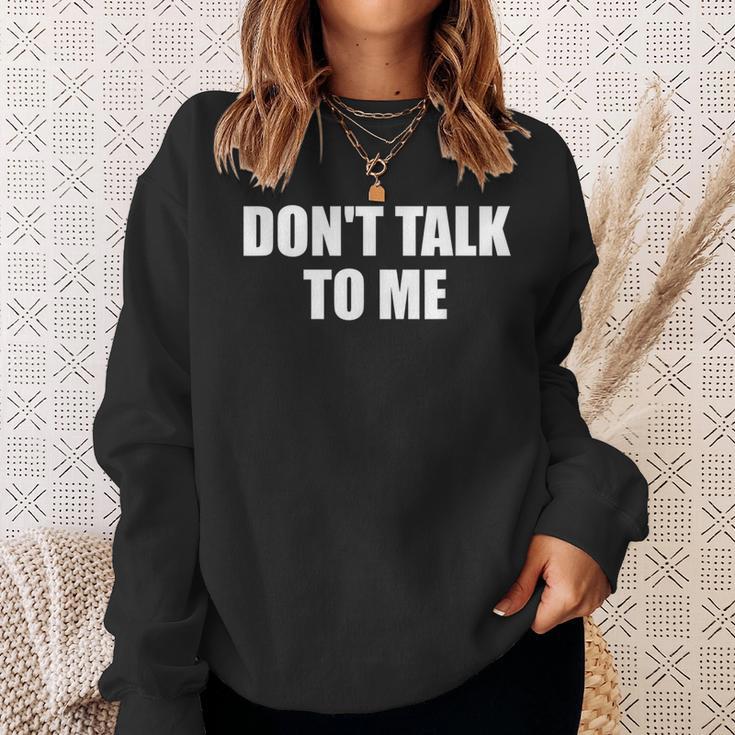 Dont Talk To Me Don't Talk To Me Dont Talk To Me スウェットシャツ 彼女への贈り物