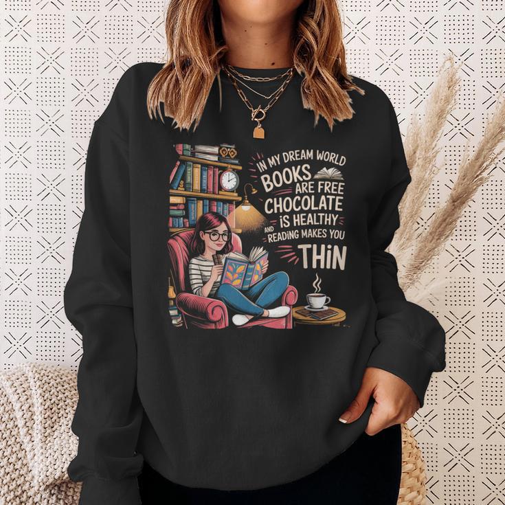 In My Dream World Books Are Free Chocolate Is Healthy Sweatshirt Gifts for Her