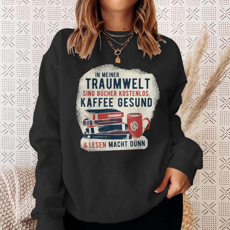 In My Dream World Books Are Free Coffee Healthy Sweatshirt Gifts for Her