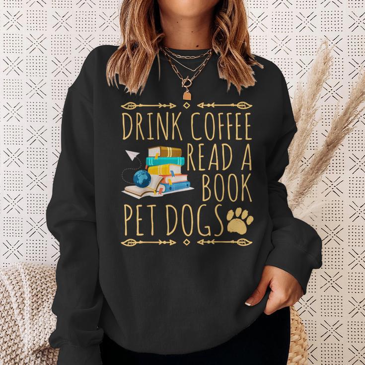 Drink Coffee Read A Book Pet Dogs Iced Coffee And Dogs Sweatshirt Gifts for Her Drink Coffee Read A Book Pet Dogs Iced Coffee And Dogs Sweatshirt Gifts for Her