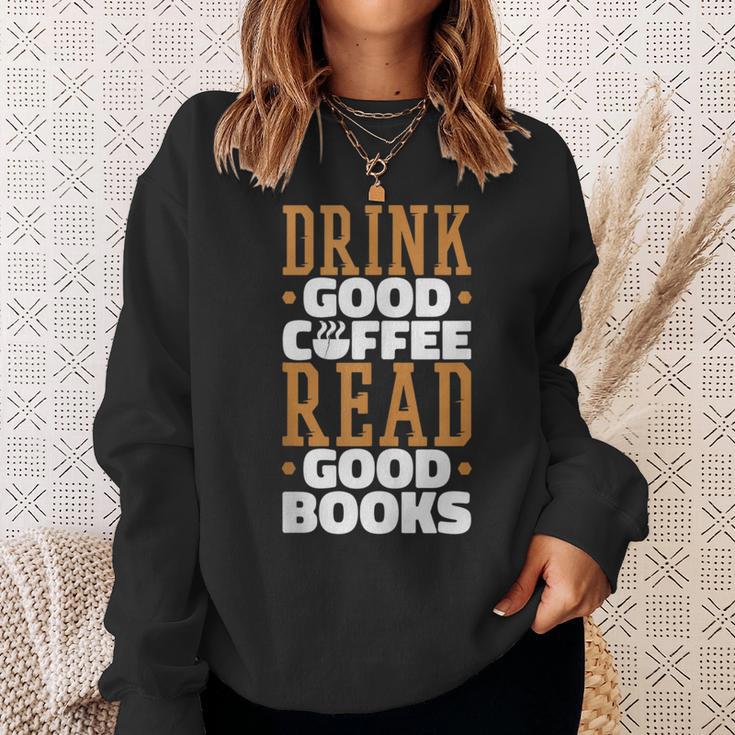 Drink Good Coffee Read Good Books Drink Coffee Read Books Sweatshirt Gifts for Her Drink Good Coffee Read Good Books Drink Coffee Read Books Sweatshirt Gifts for Her