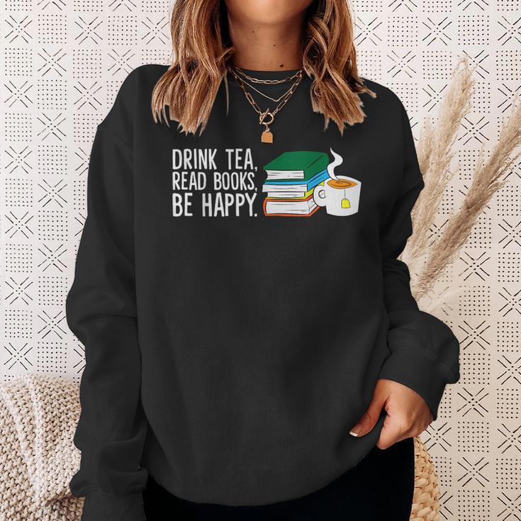 Drink Tea Read Books Be Happy Tea And Books Sweatshirt Gifts for Her Drink Tea Read Books Be Happy Tea And Books Sweatshirt Gifts for Her