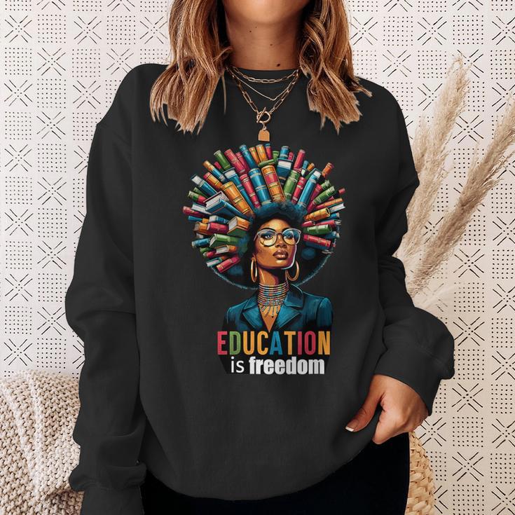 Education Is Freedom History Month Teacher Books Afro For Men Women Sweatshirt Gifts for Her
