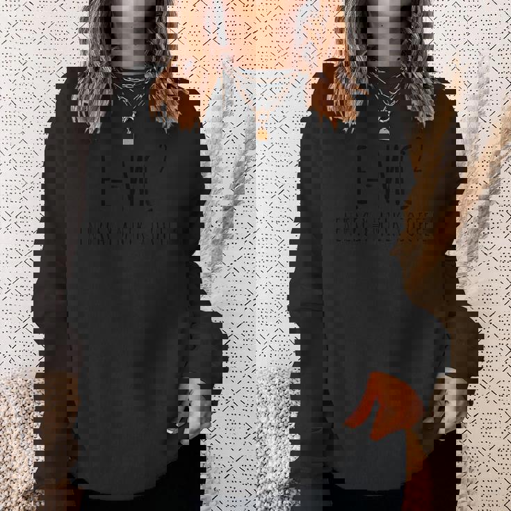 EMc2物理学が語る、コーヒーを介したオタクのダジャレ・エネルギー スウェットシャツ 彼女への贈り物