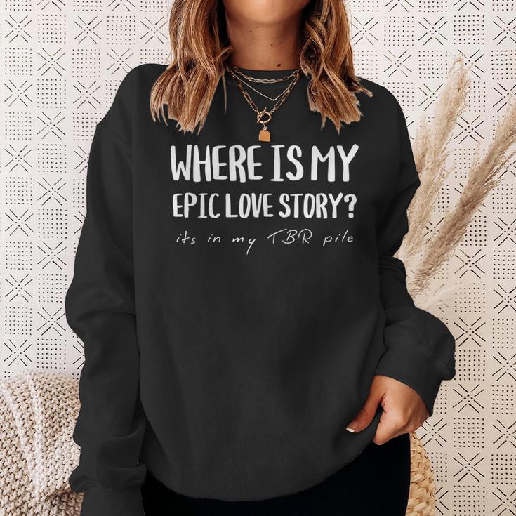 Where My Epic Love Story TBR Pile Book Reader Booktok Sweatshirt Gifts for Her