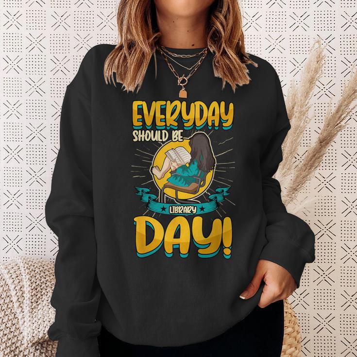 Everyday Should Be Library Day Librarian Book Lover Sweatshirt Gifts for Her