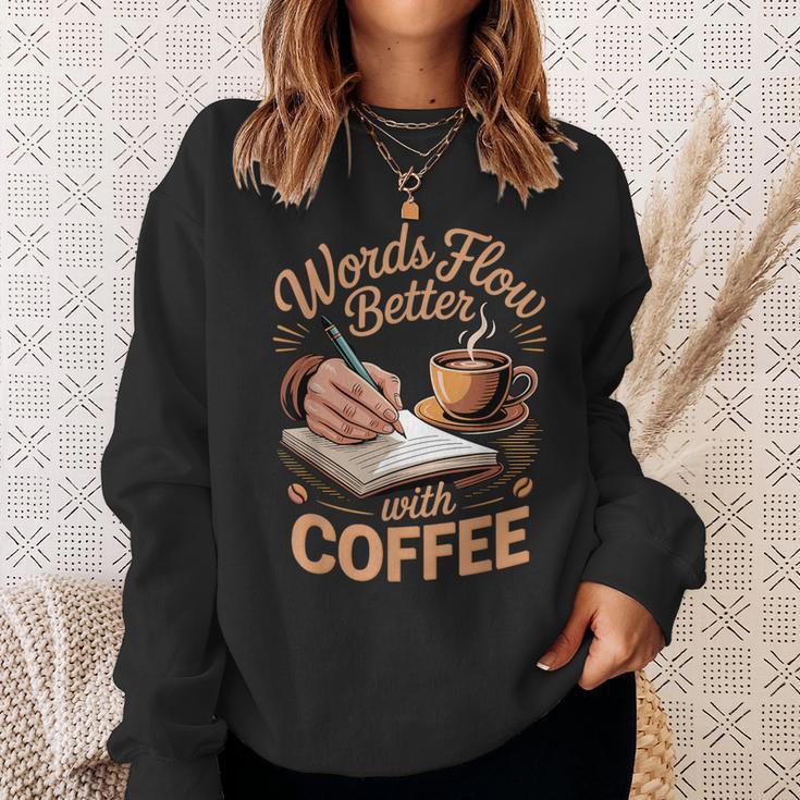 Words Flow Better Caffeine Coffee Drinker Book Writer Sweatshirt Gifts for Her