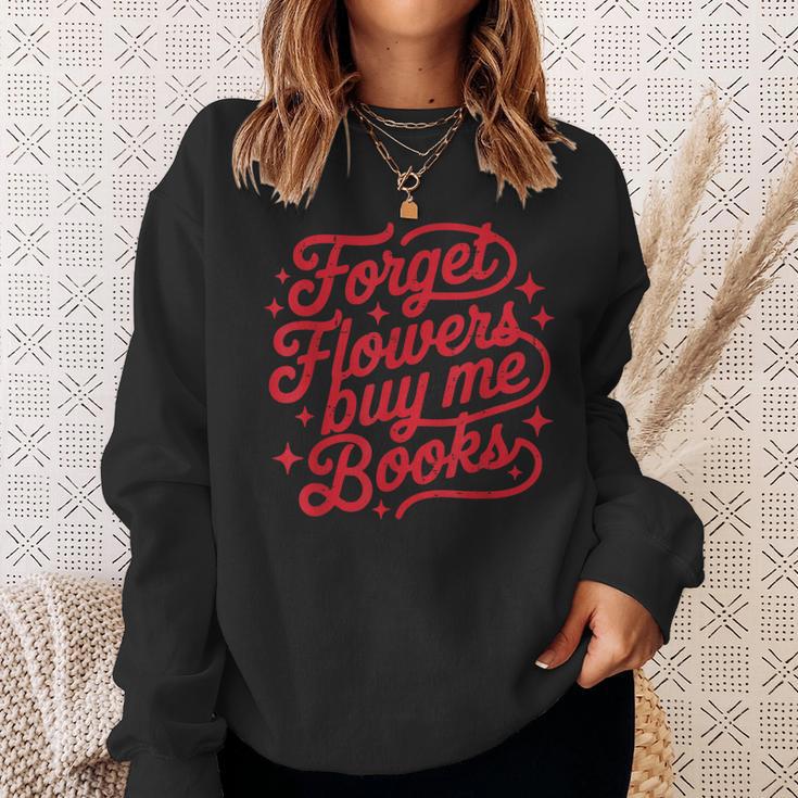 Forget Flowers Buy Me Books Valentine Bookish Book Lover Sweatshirt Gifts for Her