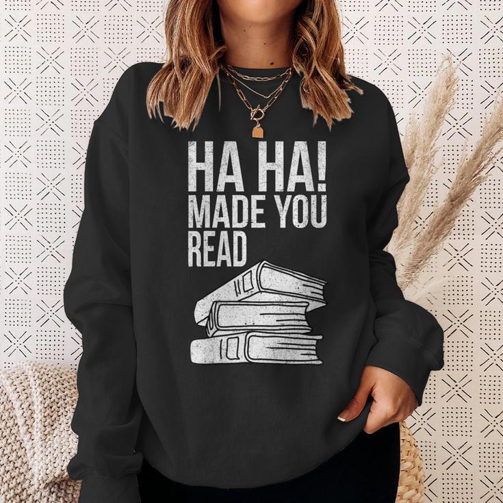 Ha Ha Made You Read Teacher Reading Book Lover Sweatshirt Gifts for Her