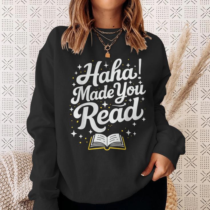 Haha Made You Read Books Bookworm Teacher Librarian Sweatshirt Gifts for Her