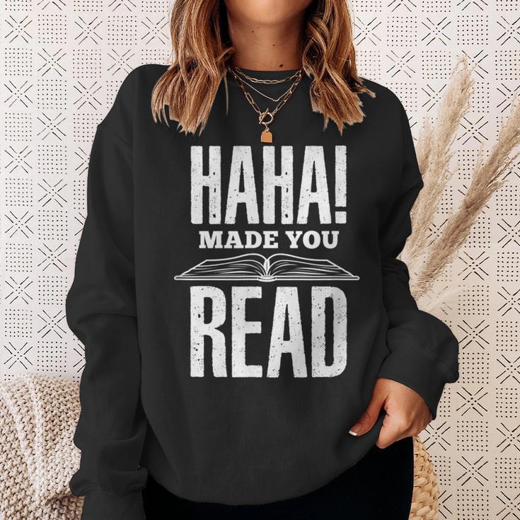 Haha Made You Read Reading Teacher Book Reader For Men Women Sweatshirt Gifts for Her
