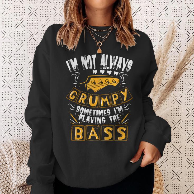 I'm Not Always Grumpyometimes I'm Playing The Bass 音楽 スウェットシャツ 彼女への贈り物
