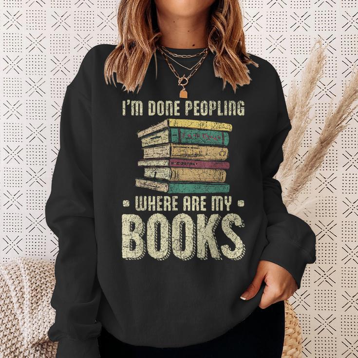 I'm Done Peopling Where Are My Books Reading Sweatshirt Gifts for Her