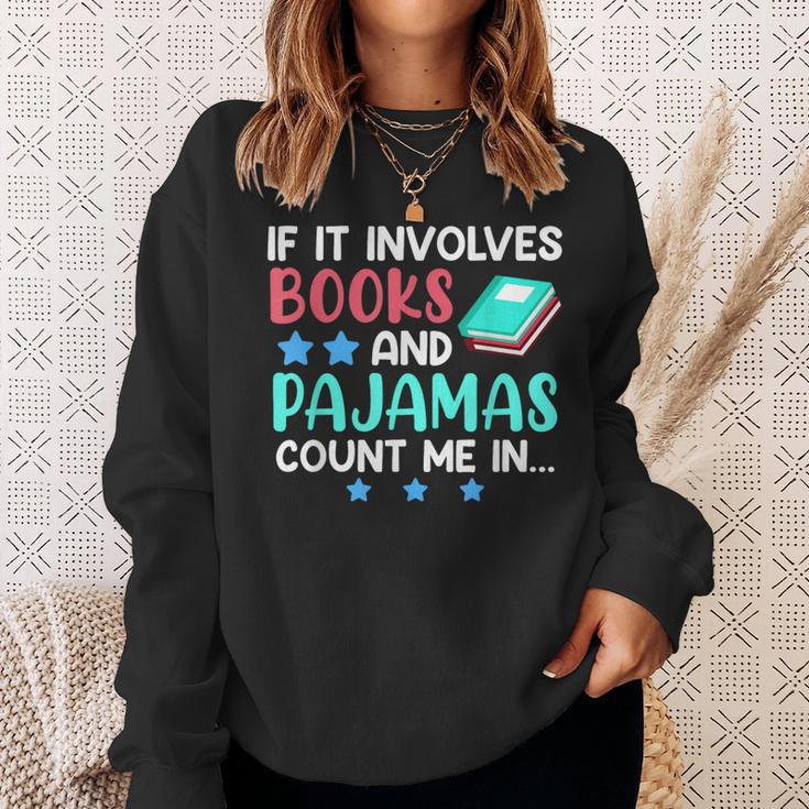 If It Involves Books And Pajamas Bookworm Books Sweatshirt Gifts for Her