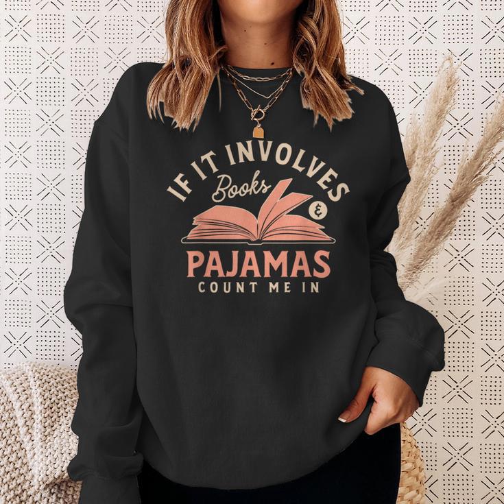 If It Involves Books And Pajamas Count Me In Book Reading Sweatshirt Gifts for Her