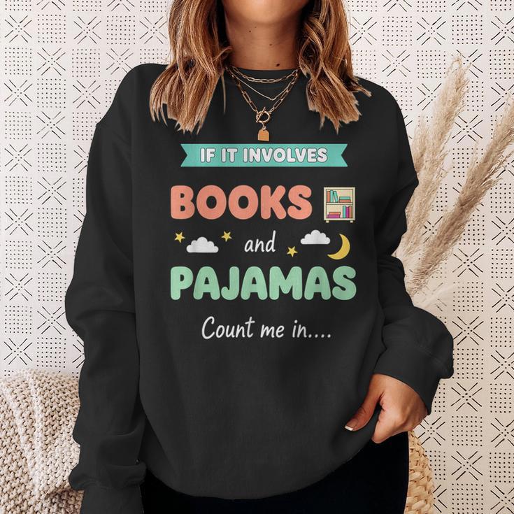 If IT Involves Books And Pajamas Count Me In Literary Reader Sweatshirt Gifts for Her