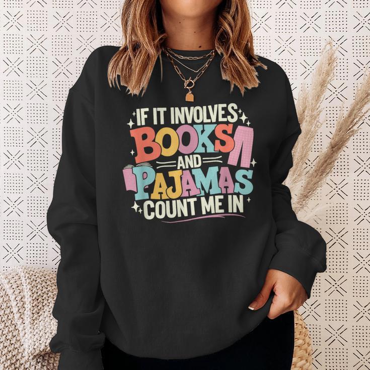 If It Involves Books And Pajamas Count Me In Reading Bedtime Sweatshirt Gifts for Her