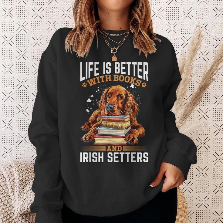 Irish Setter Dog Breed Life Is Better With Books And Irish Sweatshirt Gifts for Her