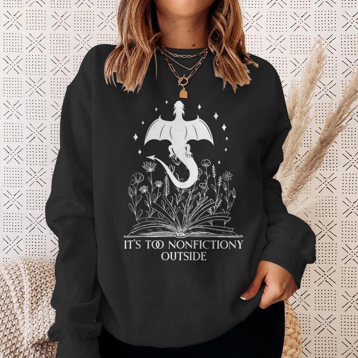It's Too Nonfiction Outside Book Dragon Bookish Fantasy Era Sweatshirt Gifts for Her