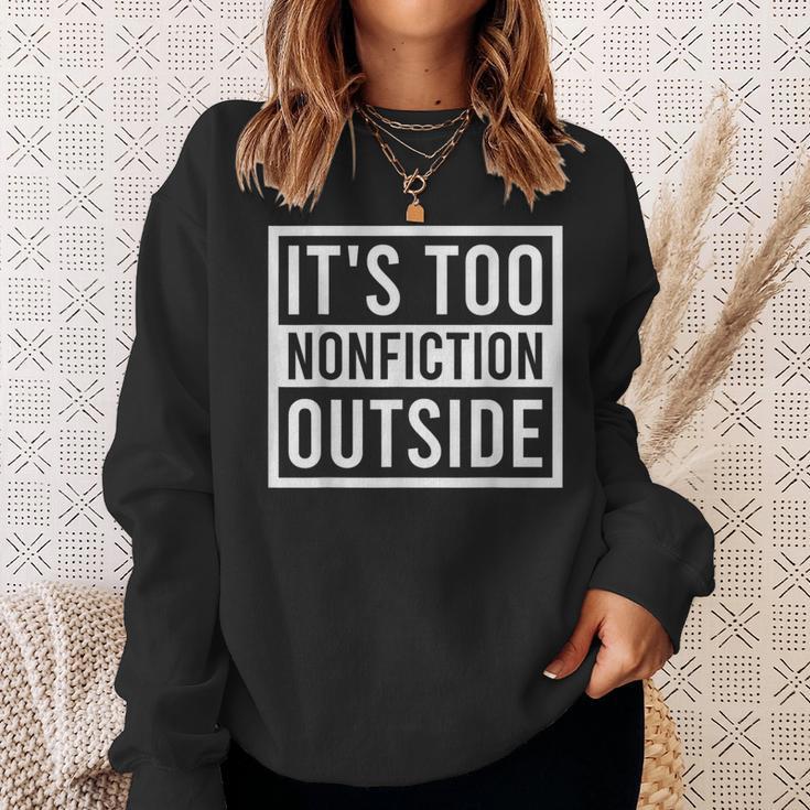 Its Too Nonfiction Outside Book Librarian Reading Sweatshirt Gifts for Her