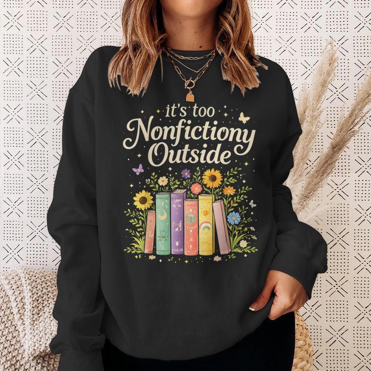 It's Too Nonfiction Outside Reading Book Lover Humor Sweatshirt Gifts for Her