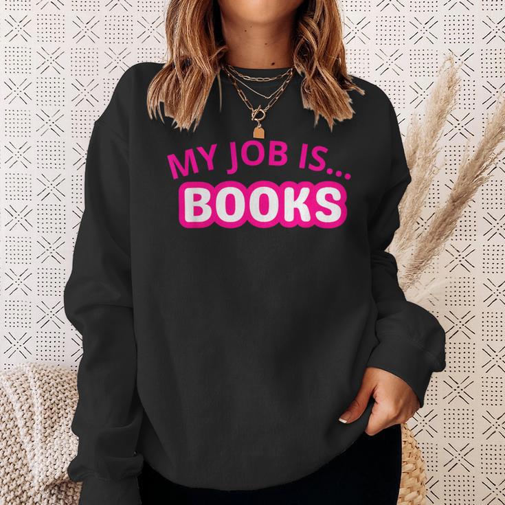 My Job Is Books Sweatshirt Gifts for Her