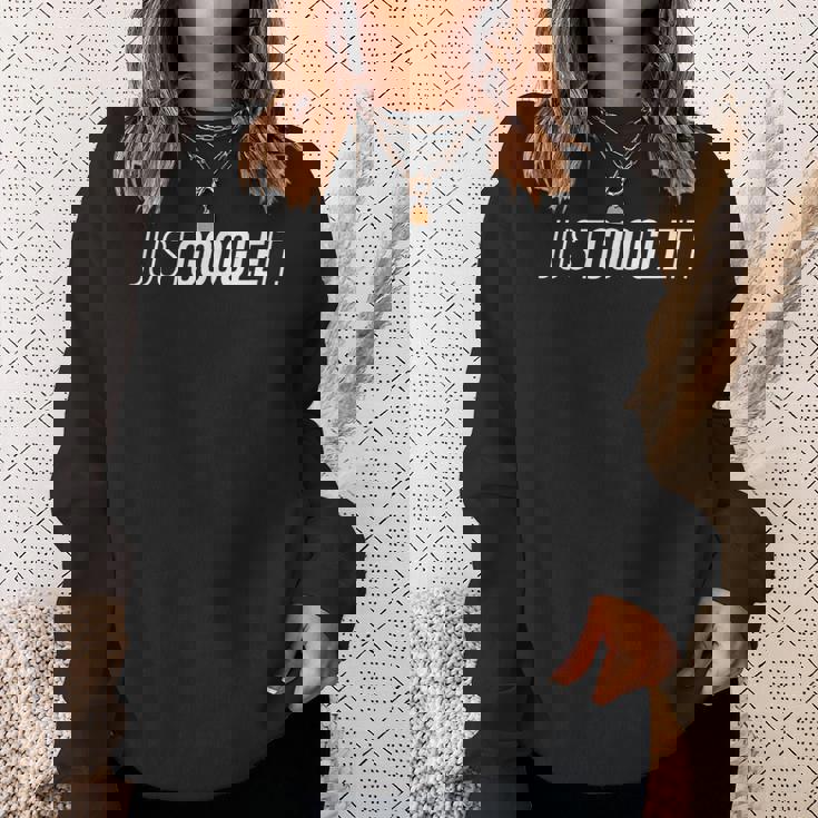 Just Google It スウェットシャツ 彼女への贈り物