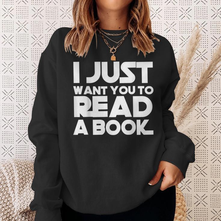 I JUST WANT YOU TO READ A BOOK Sweatshirt Gifts for Her
