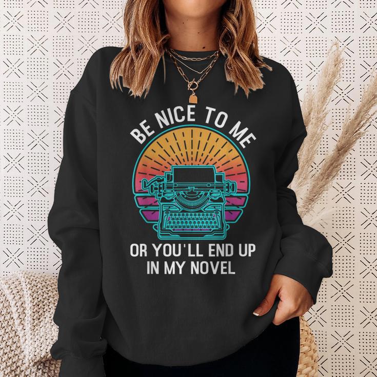 Be Kind To Me Or End Up In My Novel Writing Book Sweatshirt Gifts for Her