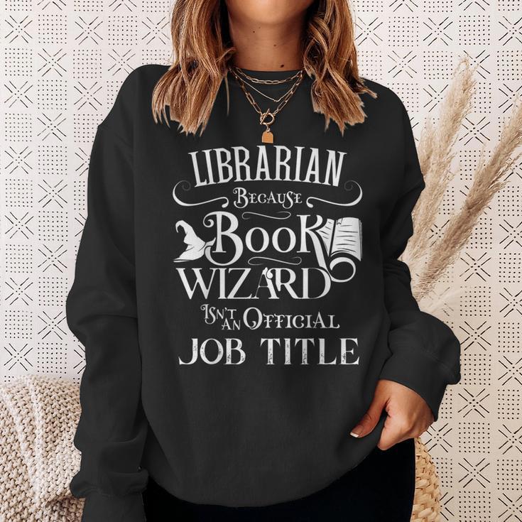 Librarian Because Book Wizard Isn't Job Title Library Sweatshirt Gifts for Her