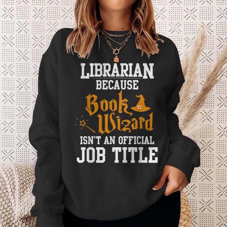 Librarian Because Book Wizard Isn't An Official Job Title Sweatshirt Gifts for Her