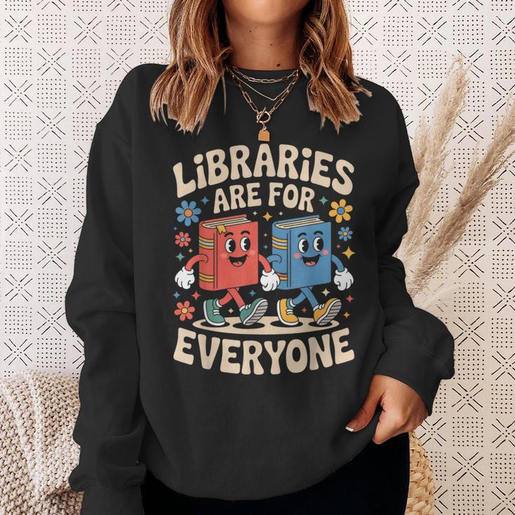 Libraries Are For Everyone Librarians Banned Book Lovers Sweatshirt Gifts for Her