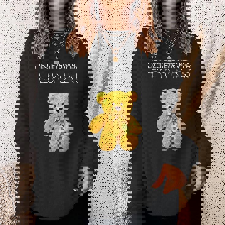 Life Is Better With A Teddy Bear All Life Matters テディベア スウェットシャツ 彼女への贈り物