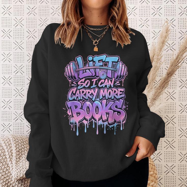 Lift So I Can Carry More Books Reader Workout Sweatshirt Gifts for Her