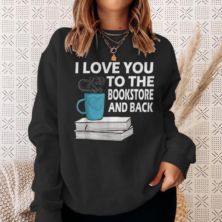 I Love You To The Bookstore And Back Book Readers T-Shirt Sweatshirt Gifts for Her