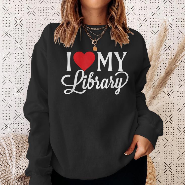 I Love My Library Librarian Book Lover Reading Bookworm Sweatshirt Gifts for Her