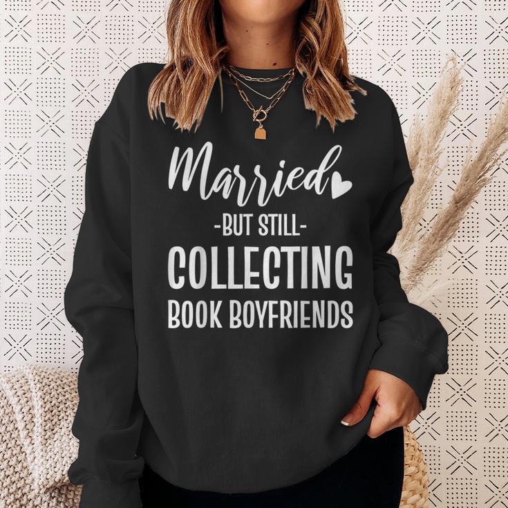 Married But Still Collecting Book Boyfriends Avid Reader Sweatshirt Gifts for Her