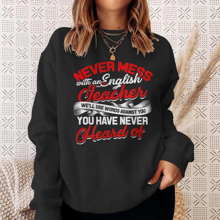 Never Mess With An English Teacher We'Ll Use Words Books Men Women Sweatshirt Gifts for Her