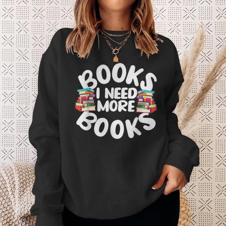 I Need More Books Book Reader Themed Sweatshirt Gifts for Her