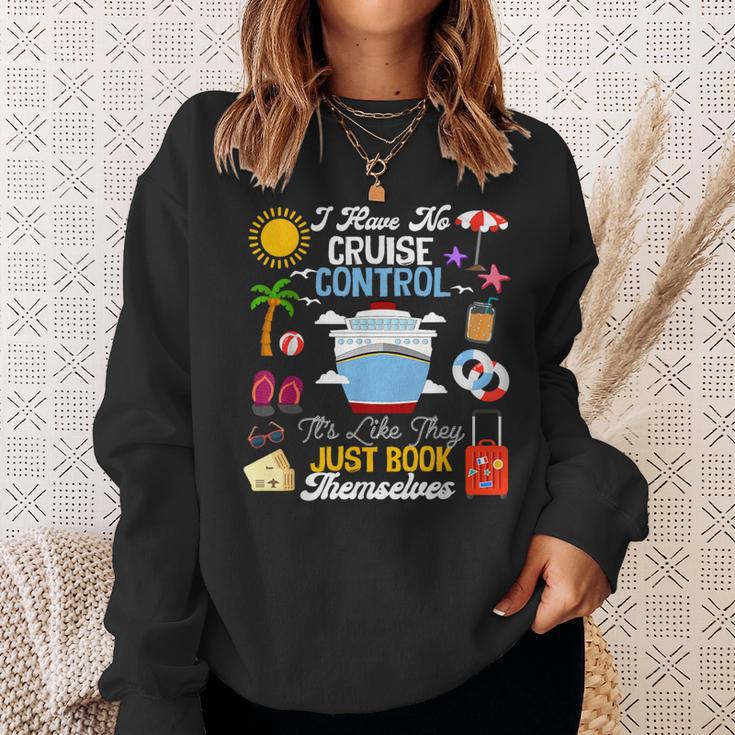 I Have No Cruise Control-It’s Like They Just Book Themselves Sweatshirt Gifts for Her