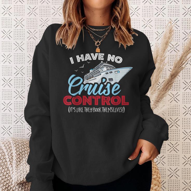 I Have No Cruise Control They Book Themselves Sweatshirt Gifts for Her