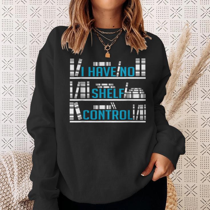 I Have No Shelf Control Readers And Book Lovers Sweatshirt Gifts for Her