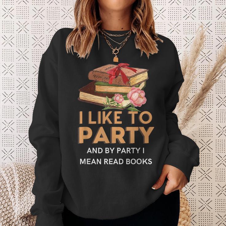 I Like To Party & By Party I Mean Read Books Reading Book Sweatshirt Gifts for Her